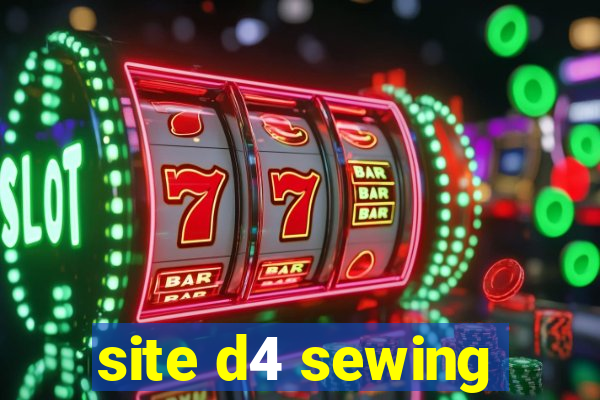 site d4 sewing